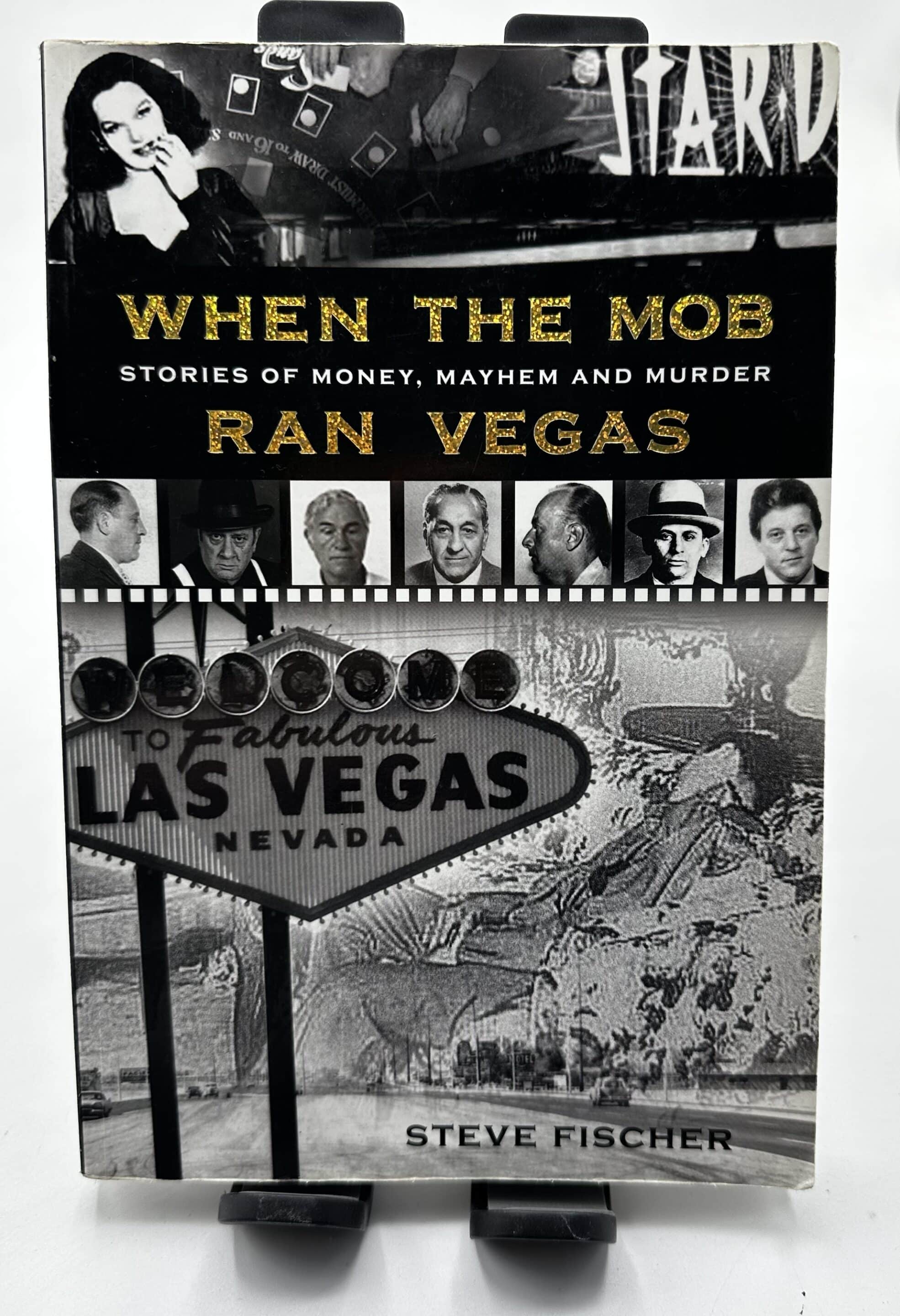 When the Mob Ran Vegas: Stories of Money, Mayhem and Murder Fischer, Steve - Liouda Livre